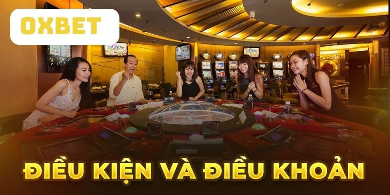 Điều khoản OXBET thể hiện sân chơi minh bạch và công bằng