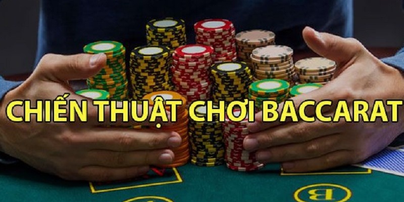 Tìm hiểu về các chiến thuật trong Baccarat
