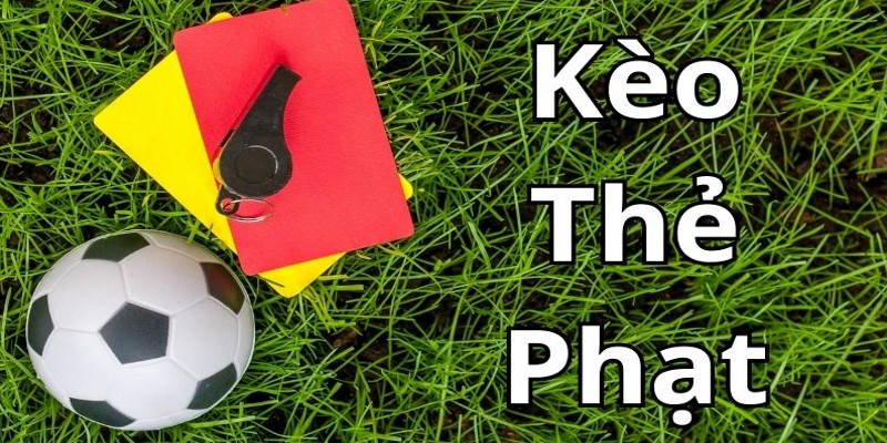Kèo Thẻ Phạt - Hình Thức Cược Hấp Dẫn Giới Cá Độ Bóng Đá