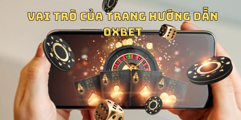 Vai trò của trang hướng dẫn thành viên tại Oxbet